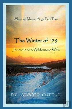 Bertrand.pt - Sleeping Moose Saga Part Two -The Winter Of '79 - Journals Of A Wilderness Wife