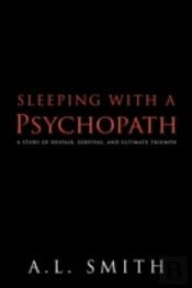 Sleeping With A Psychopath: A Story Of D