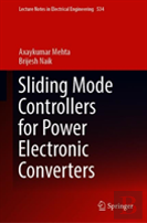 Sliding Mode Controllers For Power Electronic Converters