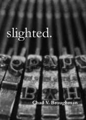 Slighted.