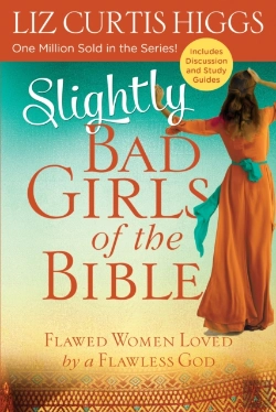 Bertrand.pt - Slightly Bad Girls Of The Bible: Flawed Women Loved By A Flawless God