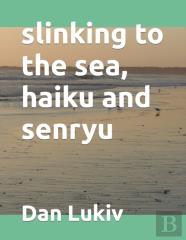 Slinking To The Sea, Haiku And Senryu