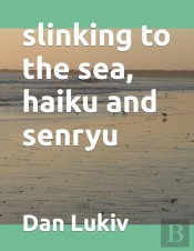 Slinking To The Sea, Haiku And Senryu