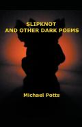 Slipknot And Other Dark Poems