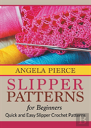 Slipper Patterns For Beginners: Quick An