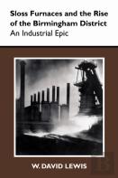 Sloss Furnaces And The Rise Of The Birmingham District