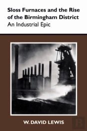Sloss Furnaces And The Rise Of The Birmingham District