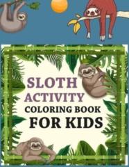 Sloth Activity Coloring Book For Kids