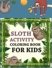 Sloth Activity Coloring Book For Kids
