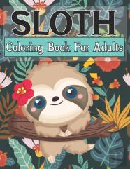 Sloth Coloring Book For Adults