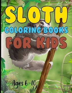 Bertrand.pt - Sloth Coloring Book For Kids Ages 6-10