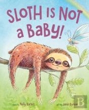 Sloth Is Not A Baby!