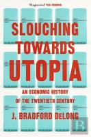Slouching Towards Utopia