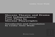 Slovene Theatre And Drama Post Independence: Four Plays By Slovene Playwrights