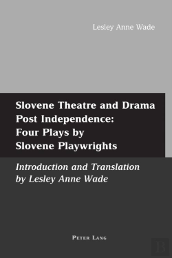 Bertrand.pt - Slovene Theatre And Drama Post Independence: Four Plays By Slovene Playwrights