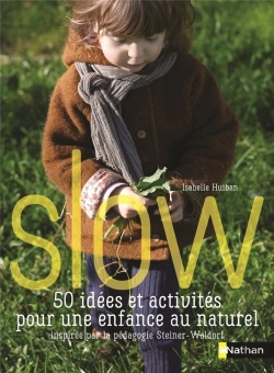 Bertrand.pt - Slow 60 Idees Et Activites Pour Une Enfance Naturelle