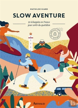 Bertrand.pt - Slow Aventure : 30 Échappées En France Pour Sortir Du Quotidien