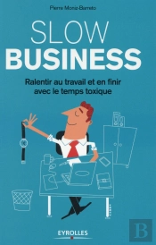 Slow Business ; Ralentir Au Travail Et En Finir Avec Le Temps Toxique
