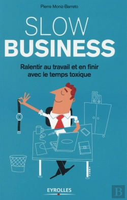 Bertrand.pt - Slow Business ; Ralentir Au Travail Et En Finir Avec Le Temps Toxique