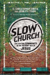 Slow Church Â€“ Cultivating Community In The Patient Way Of Jesus