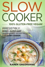Slow Cooker -100  Gluten-Free Vegan: Irr