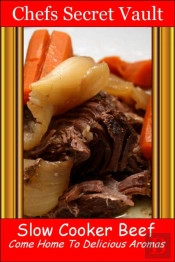 Slow Cooker Beef: Come Home To Delicious Aromas
