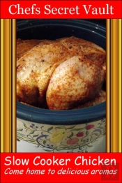 Slow Cooker Chicken: Come Home To Delicious Aromas