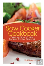 Slow Cooker Cookbook: Delicious Slow Coo