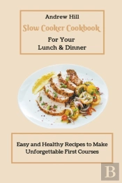 Slow Cooker Cookbook For Your Lunch & Dinner