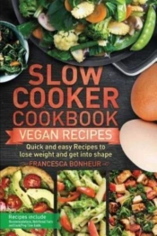 Slow Cooker Cookbook: Quick And Easy Veg