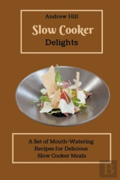 Slow Cooker Delights