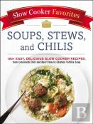 Slow Cooker Favorites Soups, Stews, And Chilis
