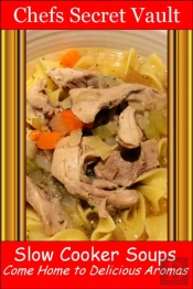Slow Cooker Soups: Come Home To Delicious Aromas