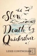 Slow Death By Quicksilver