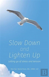 Slow Down And Lighten Up