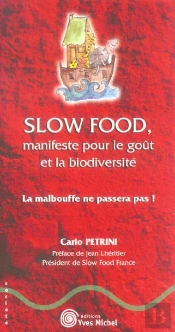 Slow Food, Manifeste Pour Le Gout Et La Biodiversite