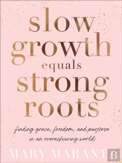 Bertrand.pt - Slow Growth Equals Strong Roots Â€“ Finding Grace, Freedom, And Purpose In An Overachieving World