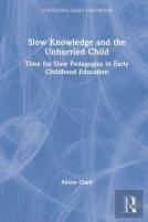 Slow Knowledge And The Unhurried Child