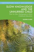 Slow Knowledge And The Unhurried Child