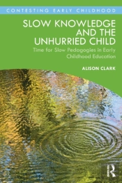 Slow Knowledge And The Unhurried Child