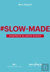 Slow-Made : Manifeste Du Geste Humain