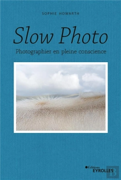 Bertrand.pt - Slow Photo - Photographier En Pleine Conscience