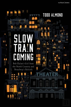 Bertrand.pt - Slow Train Coming: Bob Dylan S Girl From The North Country And Broadway'S Rebirth