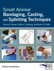 Small Animal Bandaging, Casting, And Splinting Techniques
