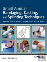 Small Animal Bandaging, Casting, And Splinting Techniques