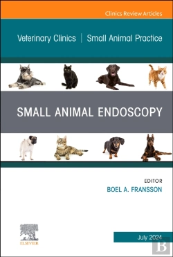 Bertrand.pt - Small Animal Endoscopy, An Issue Of Veterinary Clinics Of North America: Small Animal Practice, E-Book