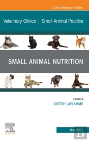 Small Animal Nutrition, An Issue Of Veterinary Clinics Of North America: Small Animal Practice, E-Book