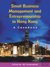 Small Business Management And Entrepreneurship In Hong Kong Â€“ A Casebook