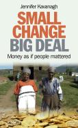 Small Change, Big Deal Â€“ Money As If People Mattered