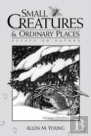 Small Creatures And Ordinary Places